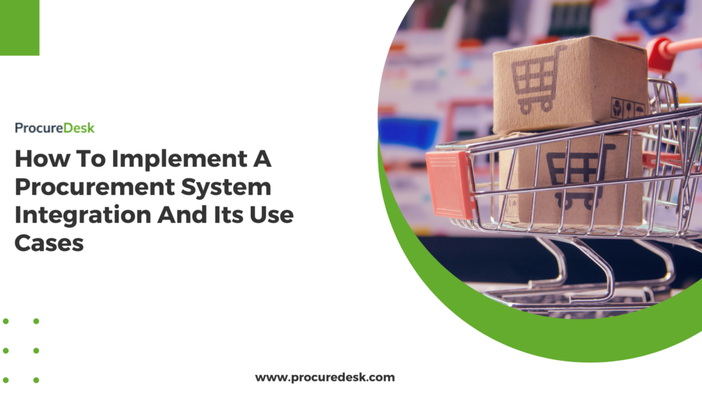 How To Implement A Procurement System Integration And Its Use Cases