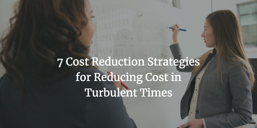 7 cost reduction strategies for turbulent times
