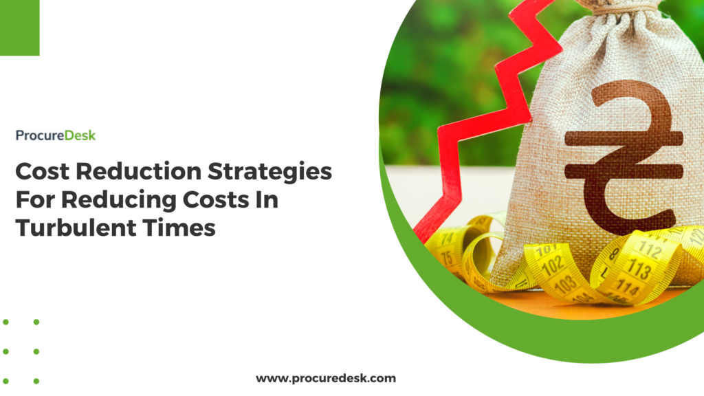 Cost Reduction Strategies For Reducing Costs In Turbulent Times