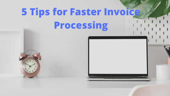 5 Tips for Faster Invoice Processing