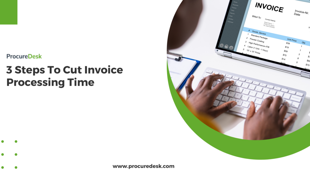 3 Steps To Cut Invoice Processing Time