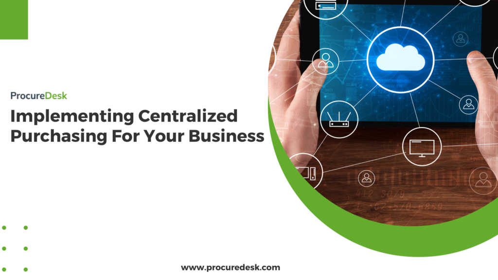 Implementing A Centralized Purchasing Policy For Your Business