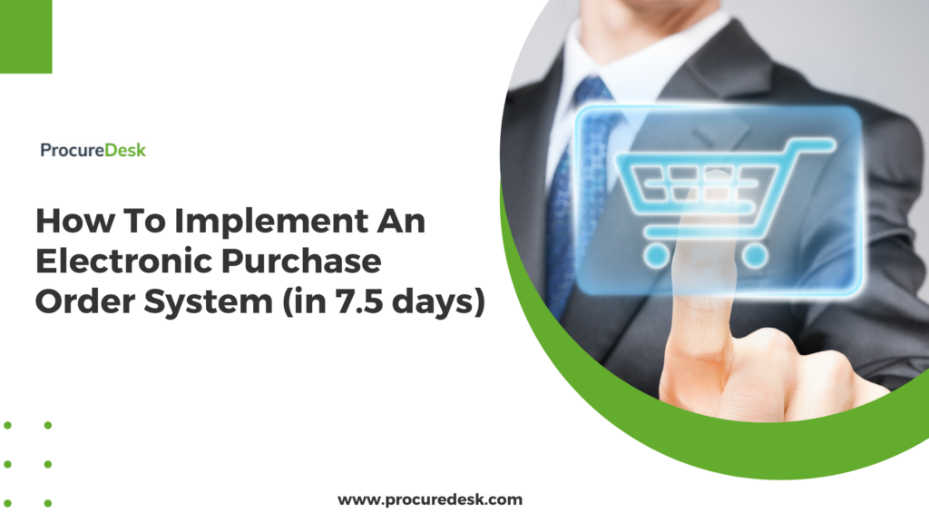 How to implement an Electronic Purchase Order System (in 7.5 days)