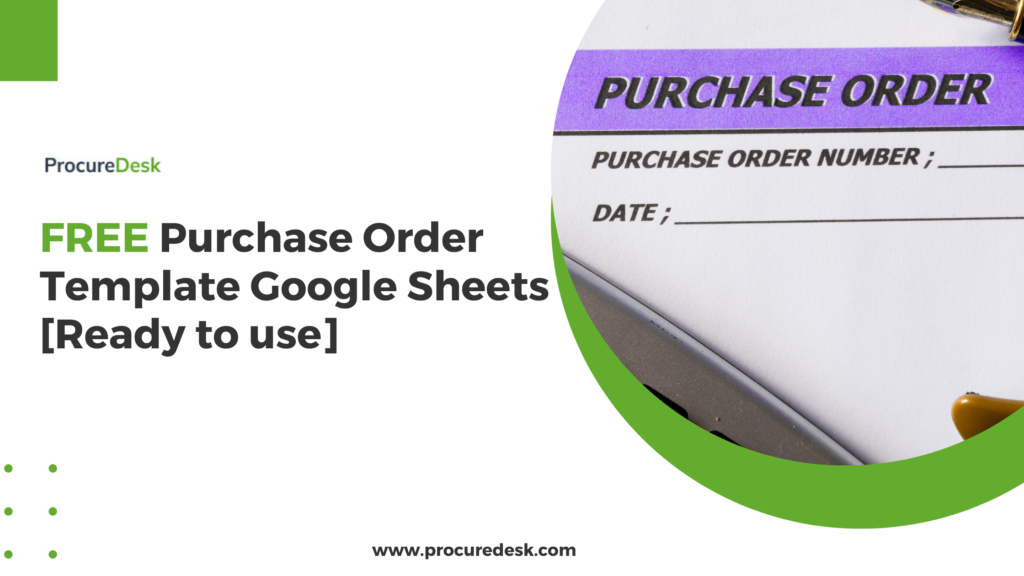 FREE Purchase Order Template Google Sheets [Ready to use]