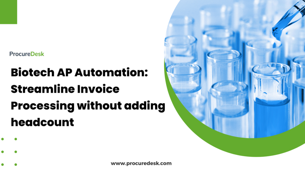 Biotech AP Automation: Streamline Invoice Processing without adding headcount