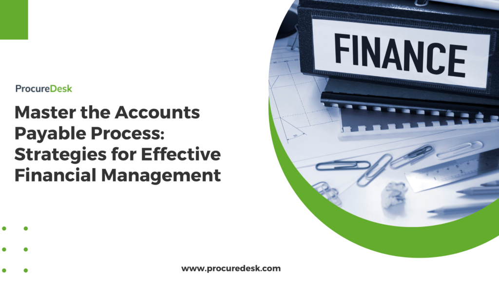 Master the Accounts Payable Process: Strategies for Effective Financial Management