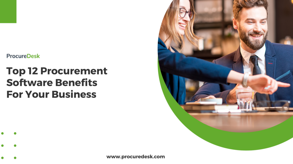 Top 12 Procurement Software Benefits For Your Business