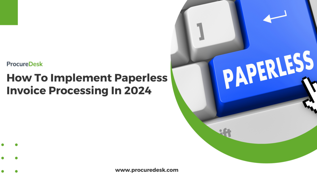 How To Implement Paperless Invoice Processing In 2024