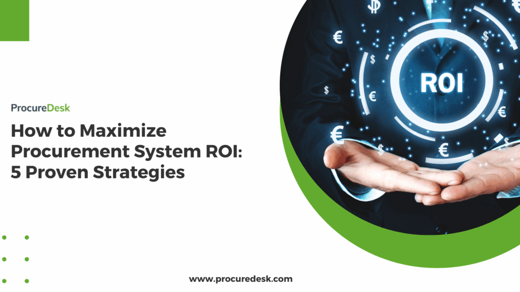 How to Maximize Procurement System ROI: 5 Proven Strategies
