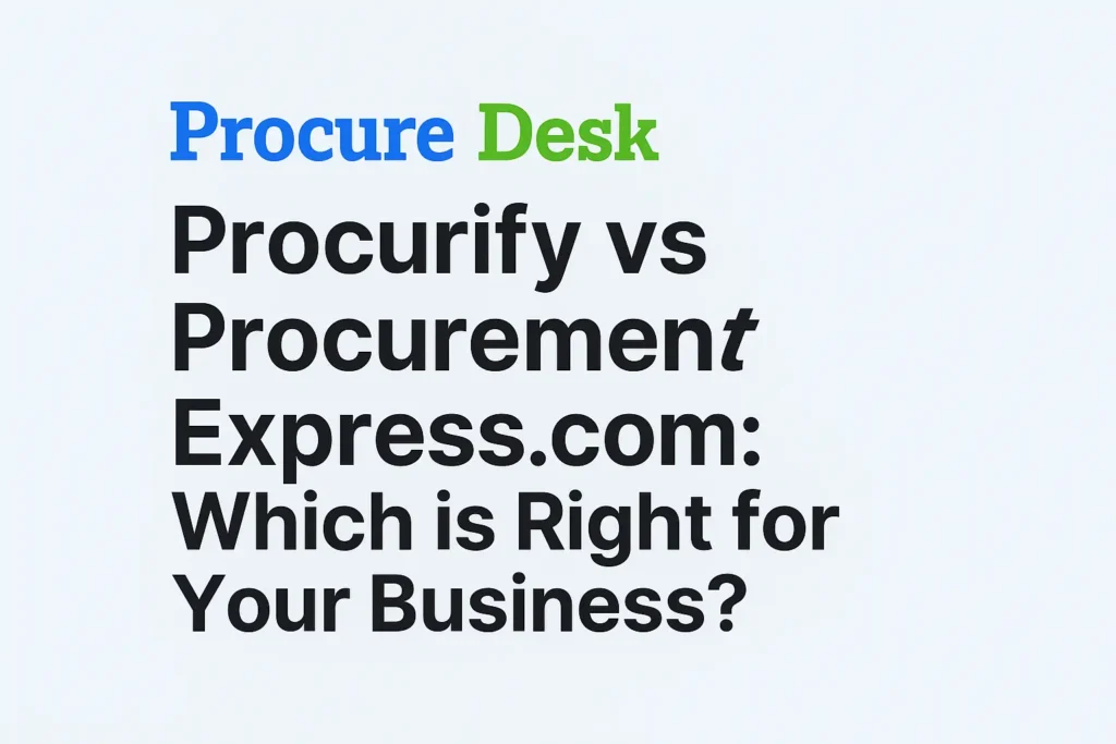 Procurify vs Procurement Express.com: Which is Right for Your Business?