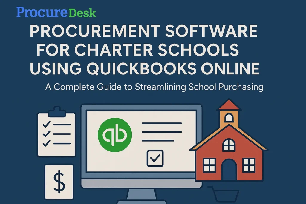 Procurement Software for Charter Schools Using QuickBooks Online: A Complete Guide to Streamlining School Purchasing