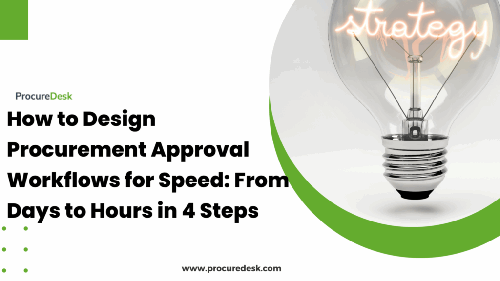 How to Design Procurement Approval Workflows for Speed: From Days to Hours in 4 Steps