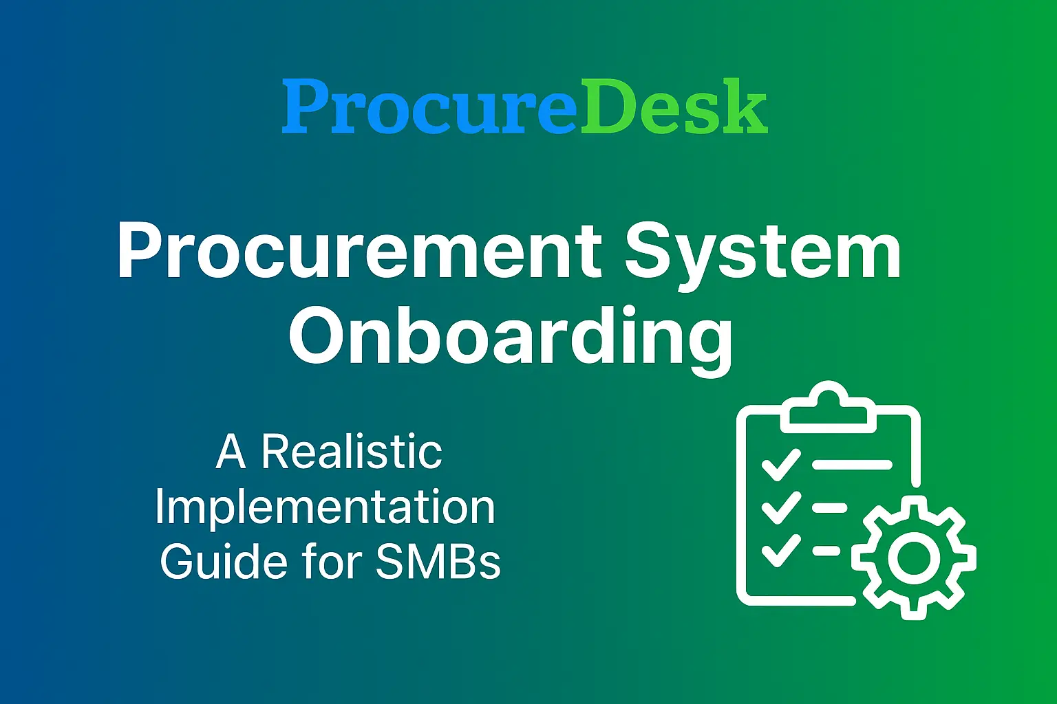 Procurement System Onboarding: A Realistic Implementation Guide for SMBs