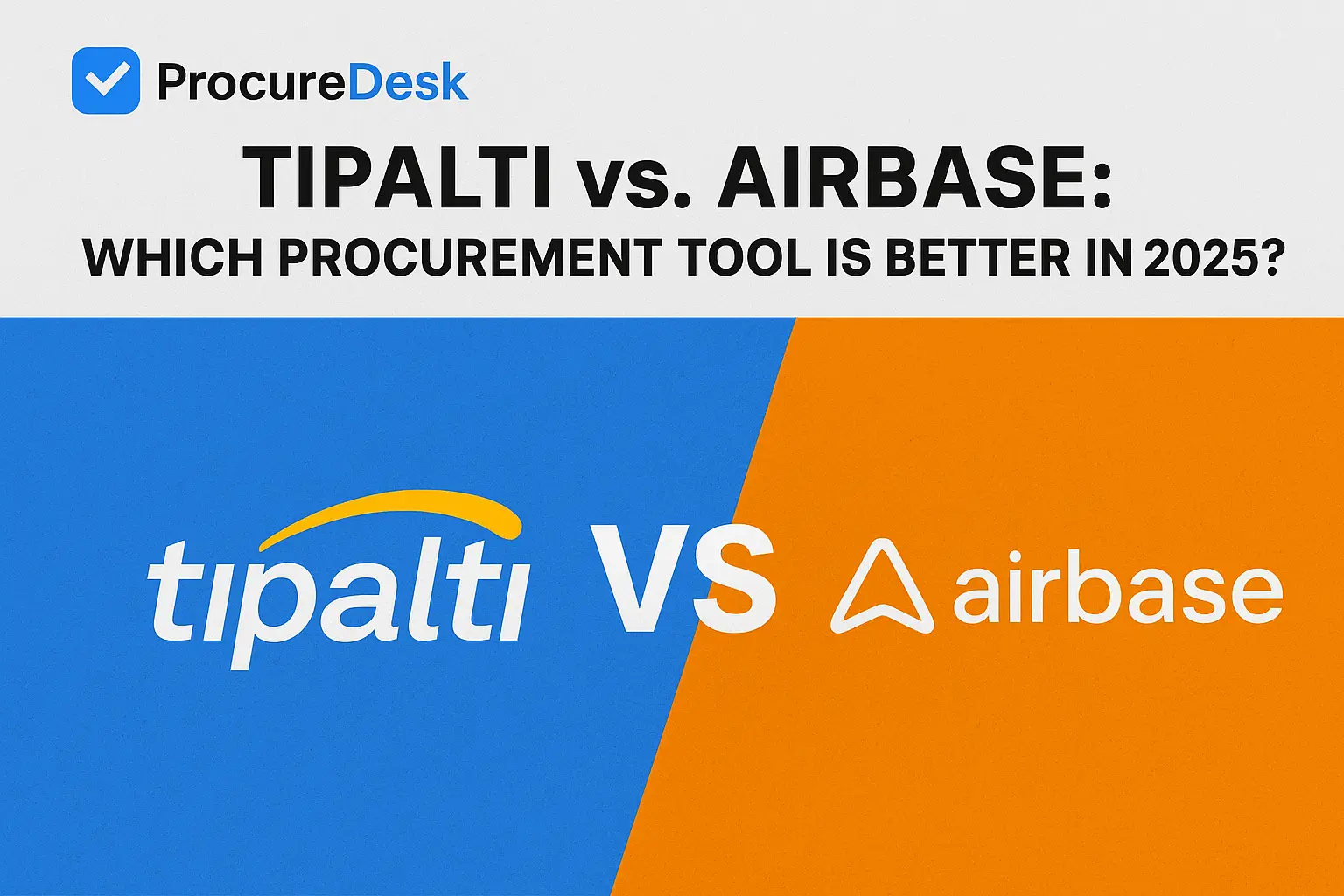 Tipalti vs. Airbase: Which Procurement Tool is Better in 2025?