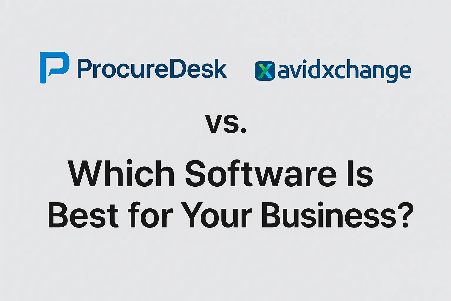 ProcureDesk vs. AvidXchange: Which Software Is Best for Your Business?
