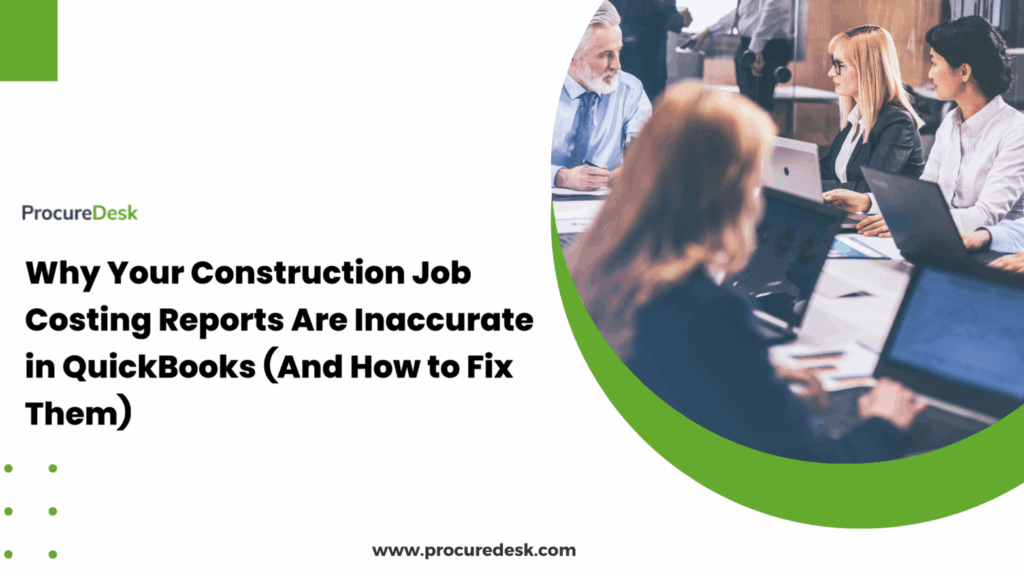 Why Your Construction Job Costing Reports Are Inaccurate in QuickBooks (And How to Fix Them)